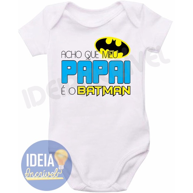 Roupa Body Bebê bebe infantil Acho Que Meu Papai É O Batman