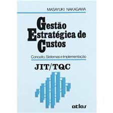 Livro Gestão Estratégica de Custos Conceito, Sistemas e Implementação; Masayuki Nakagawa