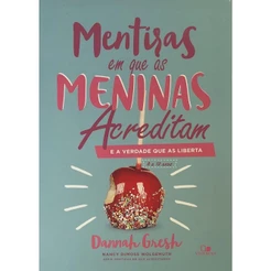 Mentiras em que as Meninas Acreditam e a Verdade que as Liberta