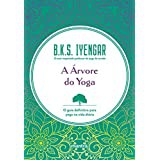 A Árvore do Yoga — o Guia Definitivo para Yoga na Vida Diária B. K. S. Iyengar