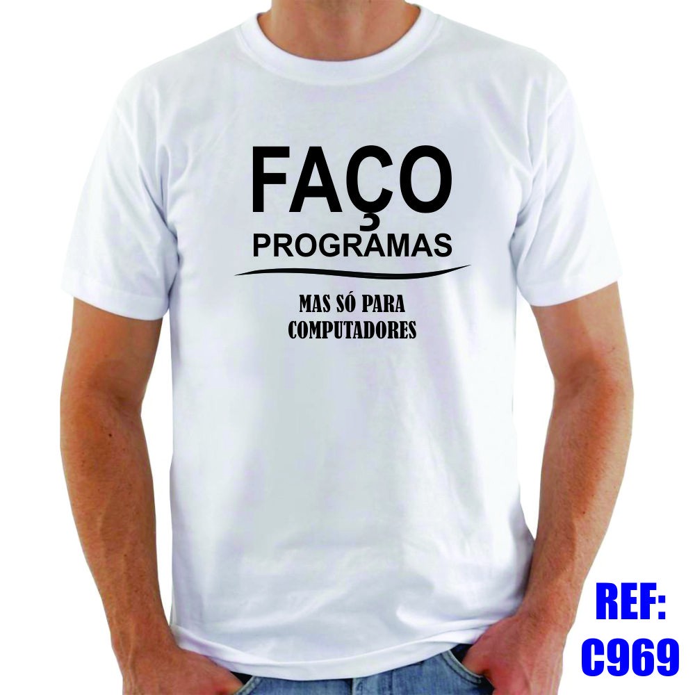 Camiseta Faço Programas Mas Só Para Computadores Frases Engraçadas
