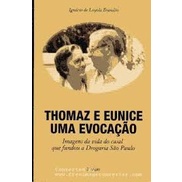 THOMAZ E EUNICE UMA EVOCAÇAO - IMAGENS DA VIDA DO CASAL QUE FUNDOU A DROGARIA SAO PAULO autor IGNACIO DE LOYOLA BRANDAO