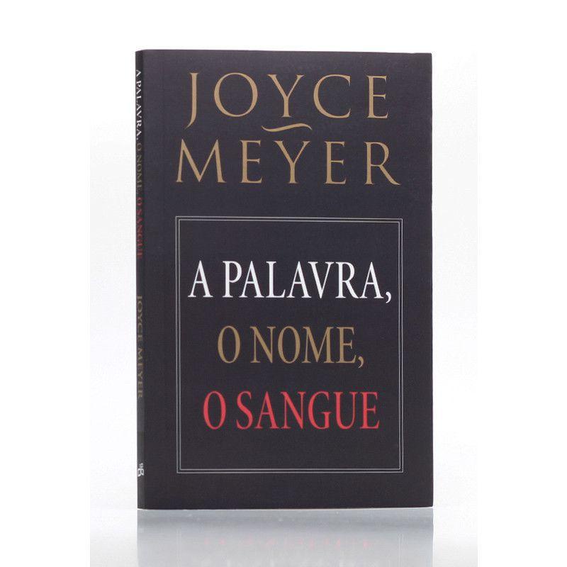 A Palavra, O Nome, O Sangue - Joyce Meyer - Books & Magazines