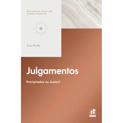 Julgamentos | Precipitados ou Justos? Lou Priolo