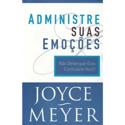 Livro Administre Suas Emoções Joyce Meyer Equilíbrio Emocional