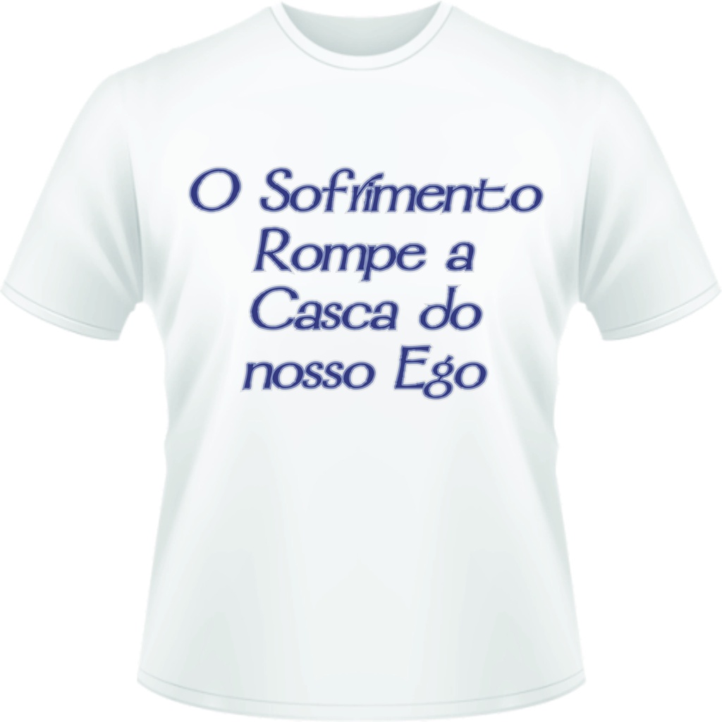 Camisetas  Frases - "O Sofrimento"