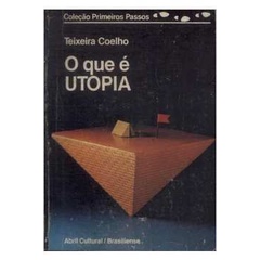 O que e utopia - col. primeiros passos autor Teixeira Coelho