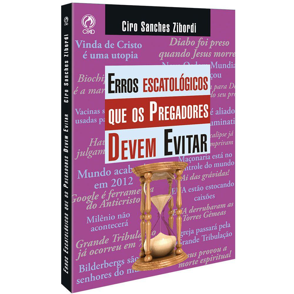 Erros escatológicos que os pregadores devem evitar - Ciro Sanches