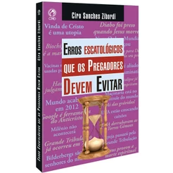 Erros escatológicos que os pregadores devem evitar - Ciro Sanches