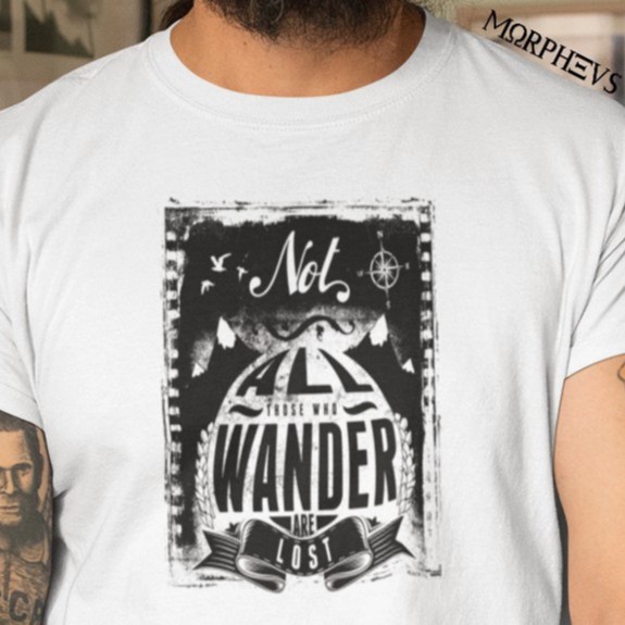 Camiseta Not all those who wander are lost Camisa Masculina / Unissex