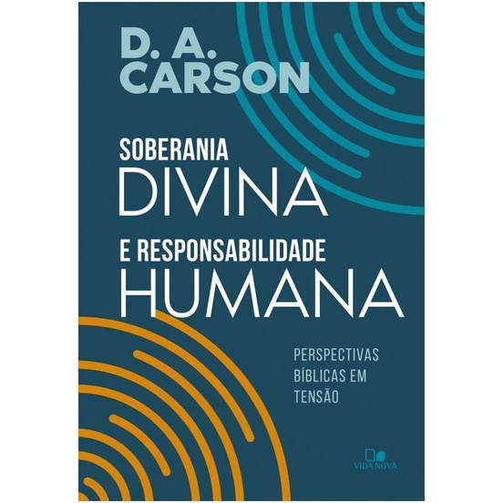 Soberania Divina E Responsabilidade Humana | D A Carson
