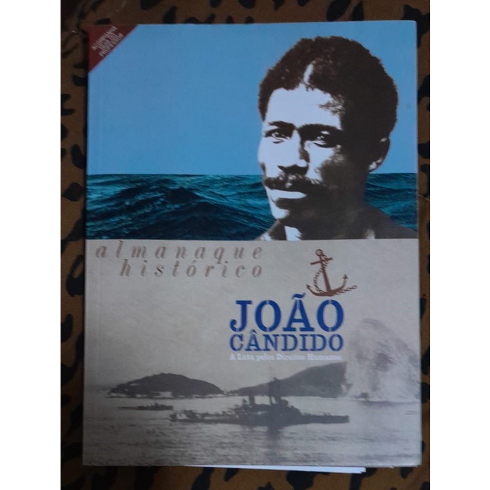 Almanaque Histórico - João Cândido: A luta pelos Direitos Humanos - Paulo Corrêa Barbosa