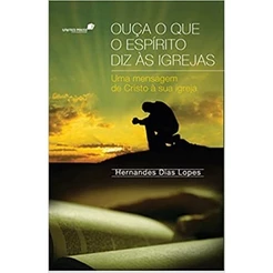 Ouça o que o Espirito Diz as Igrejas | Hernandes Dias Lopes