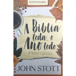 A Bíblia Toda, o Ano Todo | John Stott