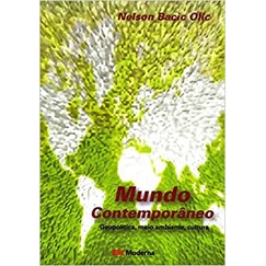 Mundo Contemporâneo - Geopolítica, Meio Ambiente, Cultura - Nelson Bacic Olic