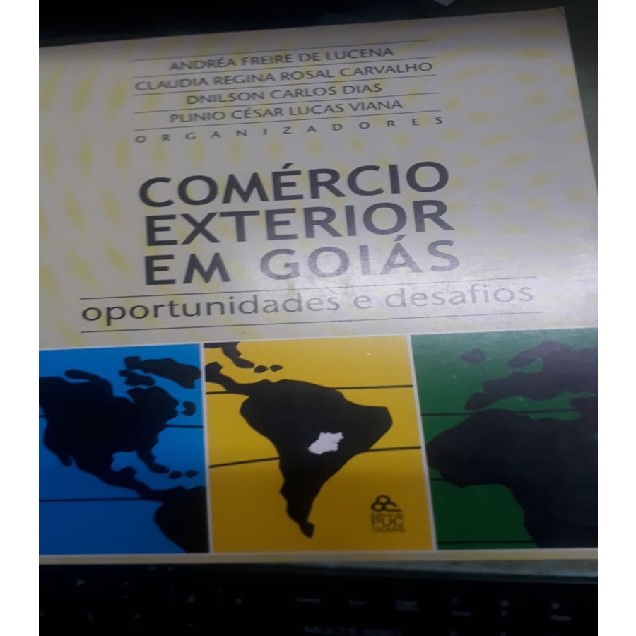 Comercio exterior em goias oportunidades e desafios autor Andreas freire de lucena e outros orgs