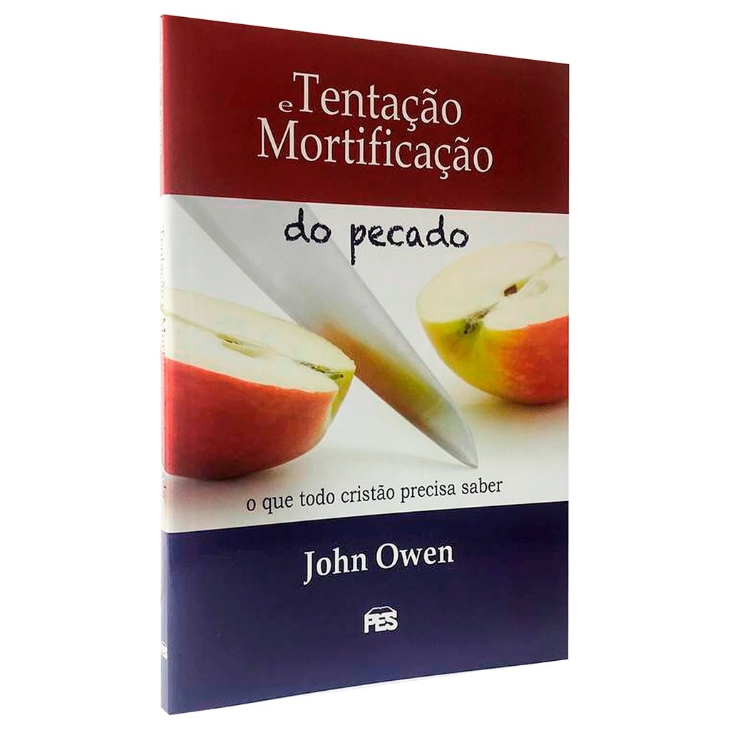 Tentação E Mortificação Do Pecado | John Owen | Editora Pes