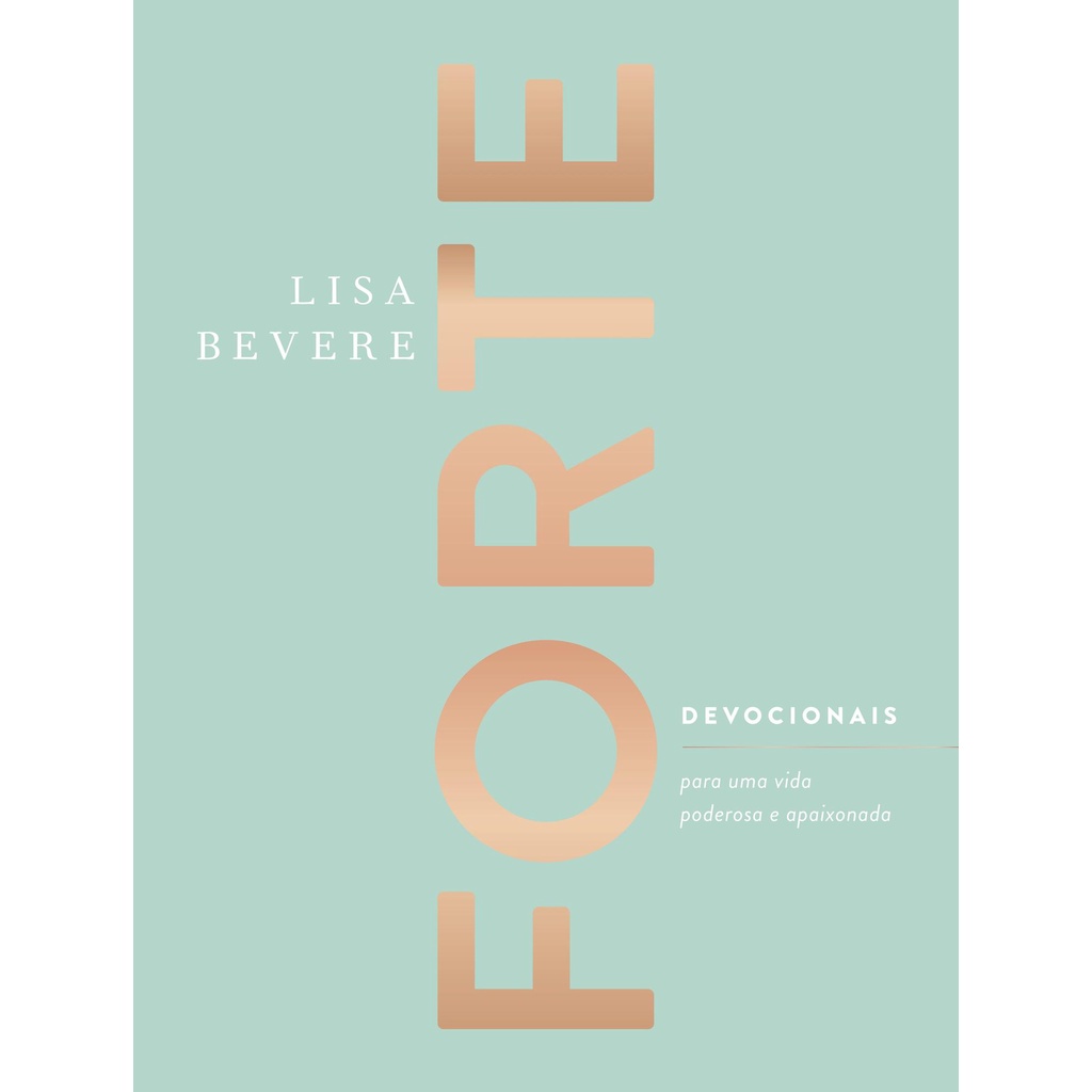Forte | Devocionais para uma vida poderosa e apaixonada | Lisa Bevere - Books & Magazines