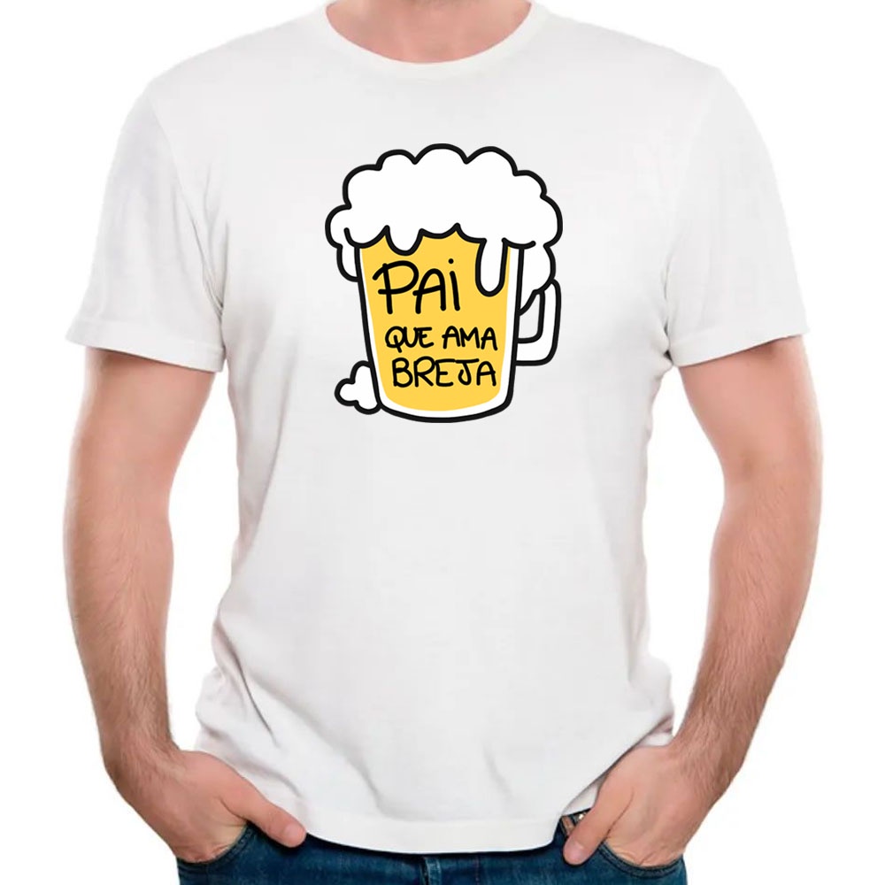 Camiseta Pai Que Ama Breja Cerveja Beer Dia Dos Pais Camisa Shopee Brasil 4639