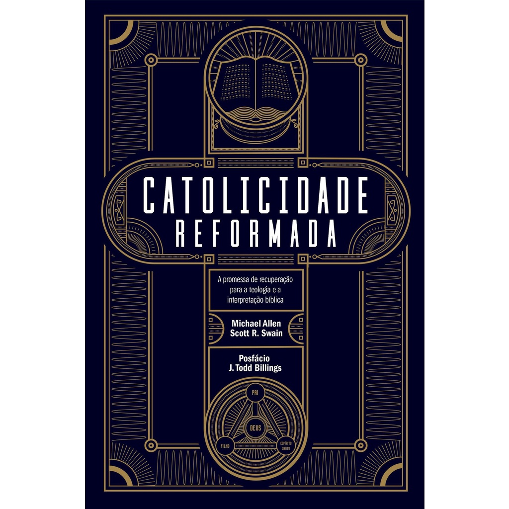 Catolicidade reformada | Michael Allen e Scott R. Swain