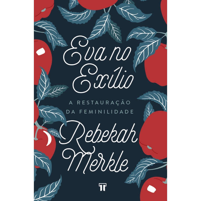 Eva No Exílio - Rebekah Merkle