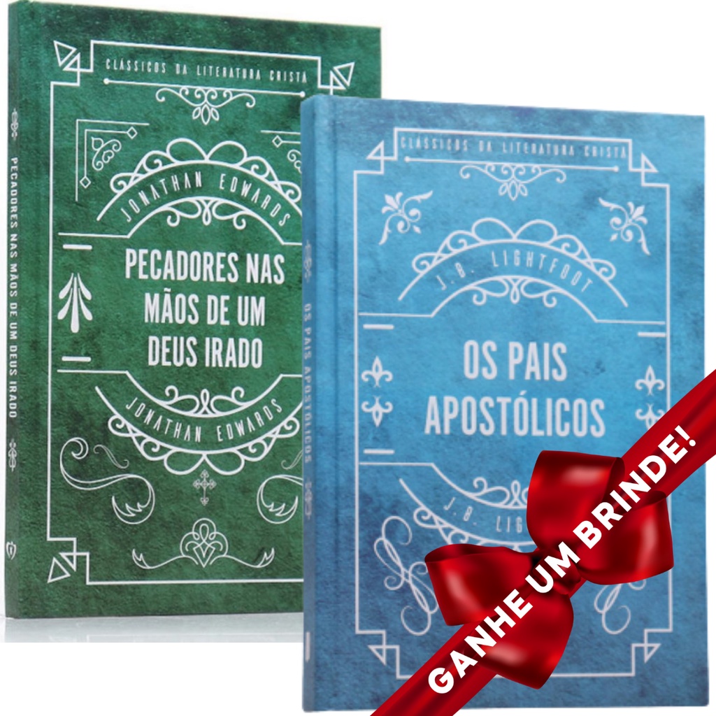 Combo Livro Pecadores nas Mãos de um Deus Irado | Jonathan Edwards + Livro Os Pais Apostólicos