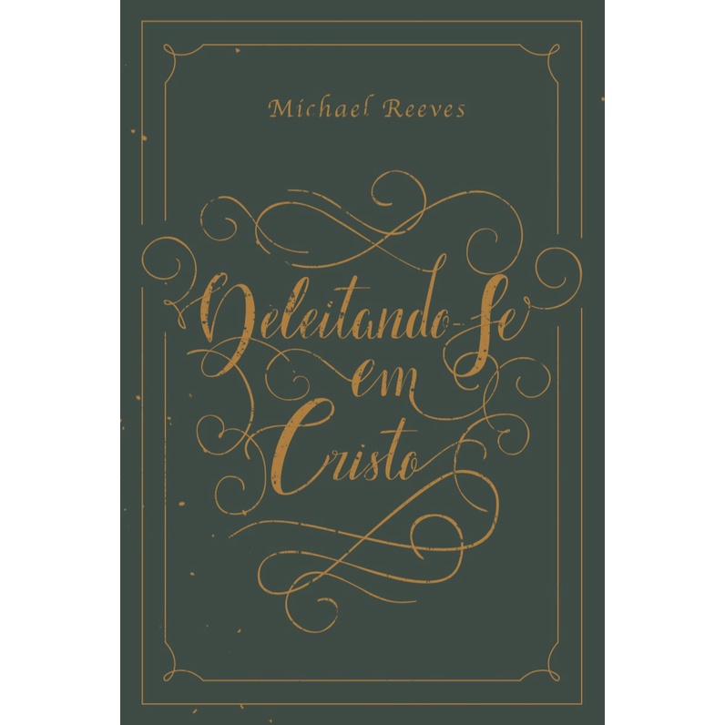 Deleitando-se em Cristo | Michael Reeves