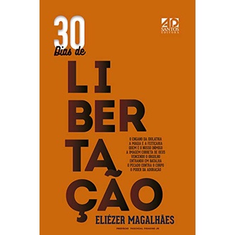 30 Dias de Libertação | Eliezer Magalhães