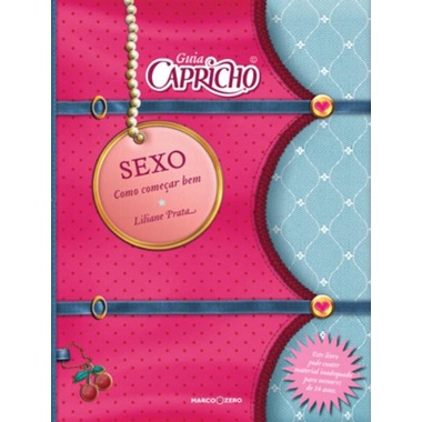 Livro Guia Capricho Sexo - Como Começar Bem - Liliane Prata