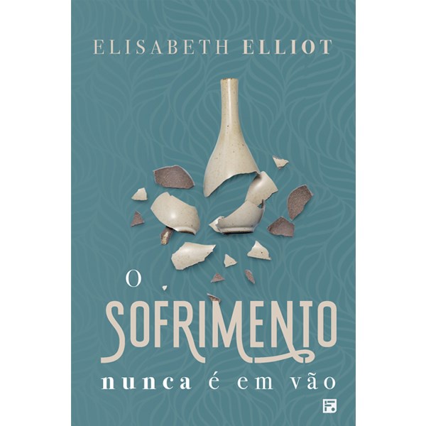 O Sofrimento Nunca é Vão | Elisabeth Elliot - Books & Magazines