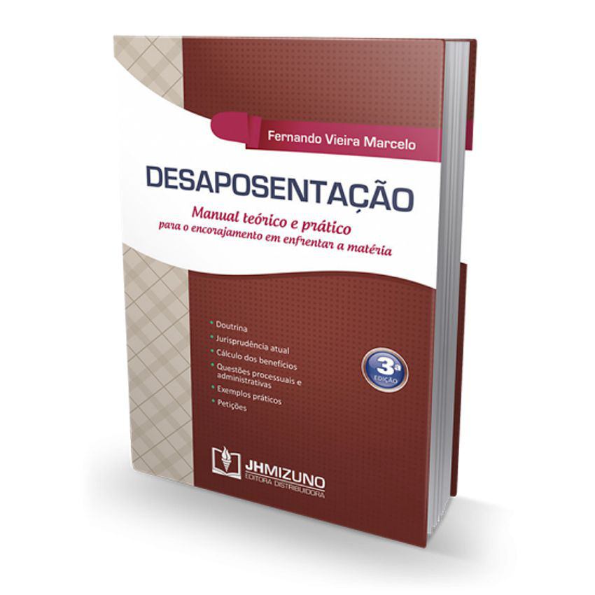 Desaposentação - Manual Teórico e Prático para o Encorajamento em Enfrentar a Matéria - Livro para Advogado OAB Concursos Públicos Jurídico