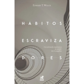 Hábitos Escravizadores | Edward T. Welch em Oferta na Shopee