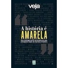 Veja: a História É Amarela - uma Antologia de 50 Entrevistas... autor Fábio Altman e Reinaldo Gama (edi.)