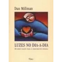 Livro - Luzes no Dia-a-dia - os Doze Passos para o Crescimento Pessoal - Autor; Dan Millman