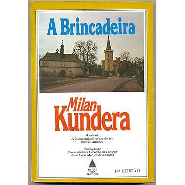 Livro - A Brincadeira - Milan Kundera  Editora: Nova Fronteira Ano: 1986