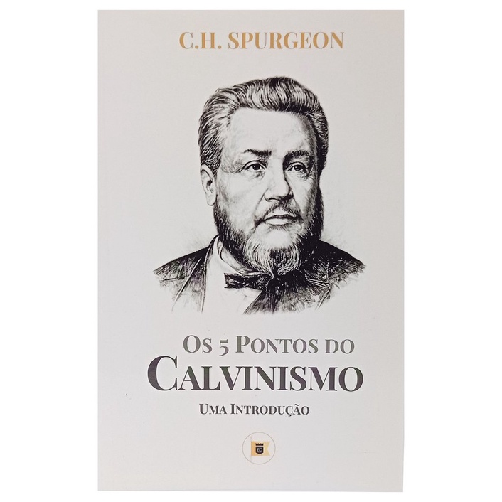 Os 5 Pontos do Calvinismo | Uma Introdução | C. H. Spurgeon