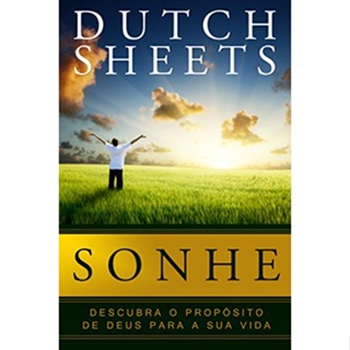 Sonhe | Descubra o Propósito de Deus para a sua Vida | Dutch Sheets em Oferta na Shopee