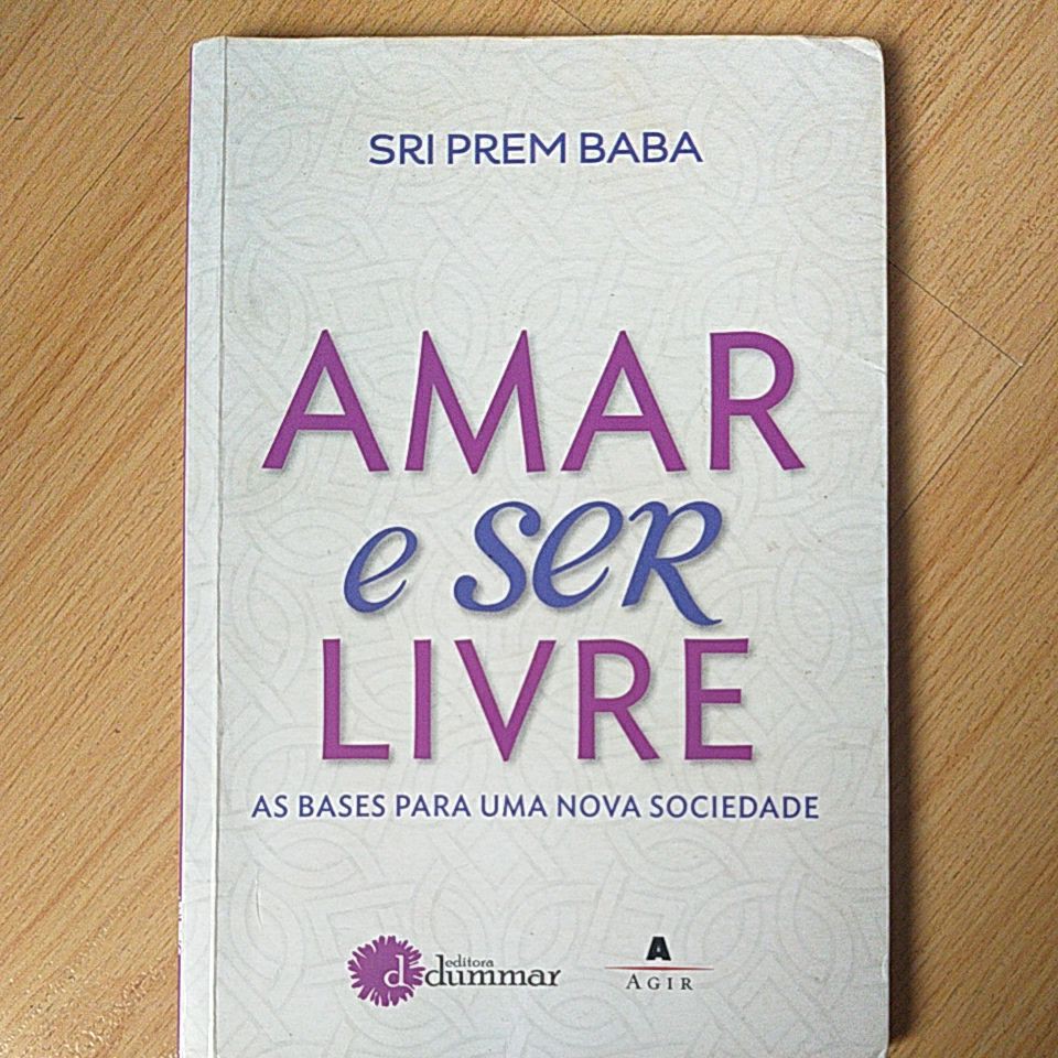 Livro : Amar e Ser Livre as Bases p Uma Nova Sociedade