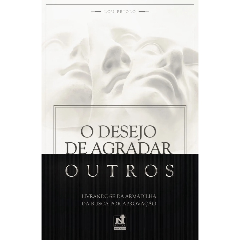 O Desejo de Agradar Outros | Livrando-se da Armadilha | Lou Priolo em Oferta na Shopee