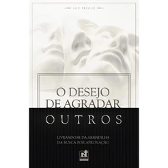 O Desejo de Agradar Outros | Livrando-se da Armadilha | Lou Priolo