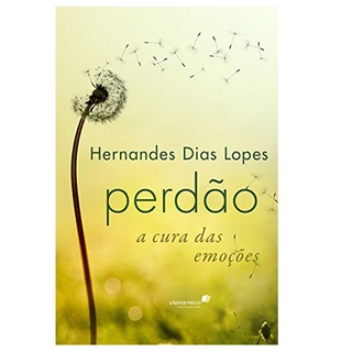 Perdão a Cura das Emoçoes | Hernandes Dias Lopes