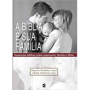 A Bíblia e Sua Família | Augustus Nicodemus