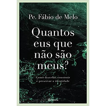 Livro Quantos eus que não são meus?: Como desvelar, construir e preservar a identidade - Fabio de Melo Novo