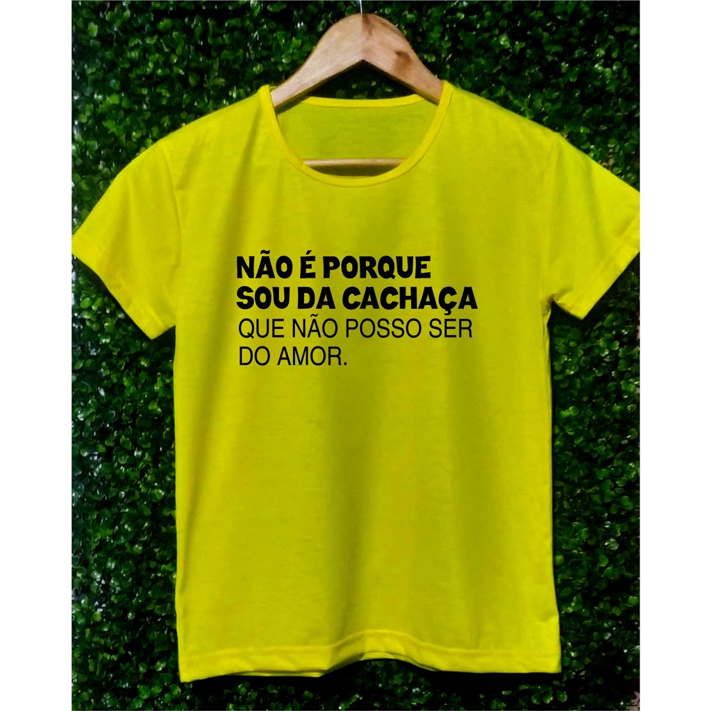 Camiseta Baby look frase não é porque sou da cachaça que não posso ser do amor