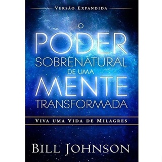 O Poder Sobrenatural De Uma Mente Transformada | Bill Johnson em Oferta na Shopee