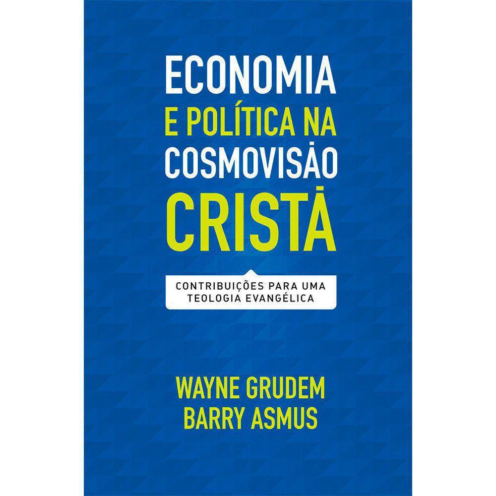 Economia e Política na Cosmovisão Cristã - Wayne Grudem em Oferta na Shopee