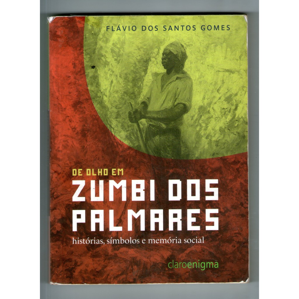 Livro: De Olho em Zumbi dos Palmares - Histórias. Símbolos e Memória Social - Flávio dos Santos Gomes
