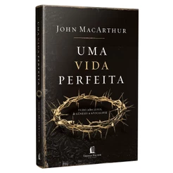 Uma Vida Perfeita - John MacArthur