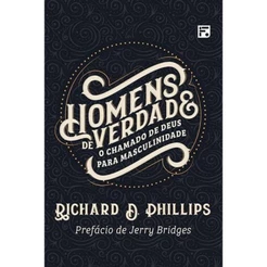 Homens de Verdade | Richard D. Phillips