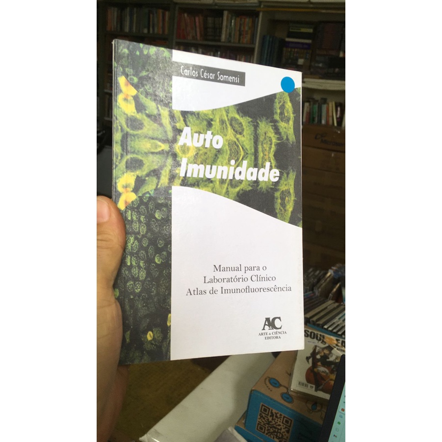 Auto Imunidade (Manual para o Laboratório Clínico - Atlas de Imonofluorescência) - Carlos César Somensi (UNISU - Anhembi Morumbi)